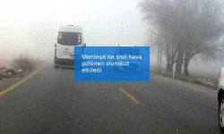 Menteşe’de sisli hava şoförleri olumsuz etkiledi
